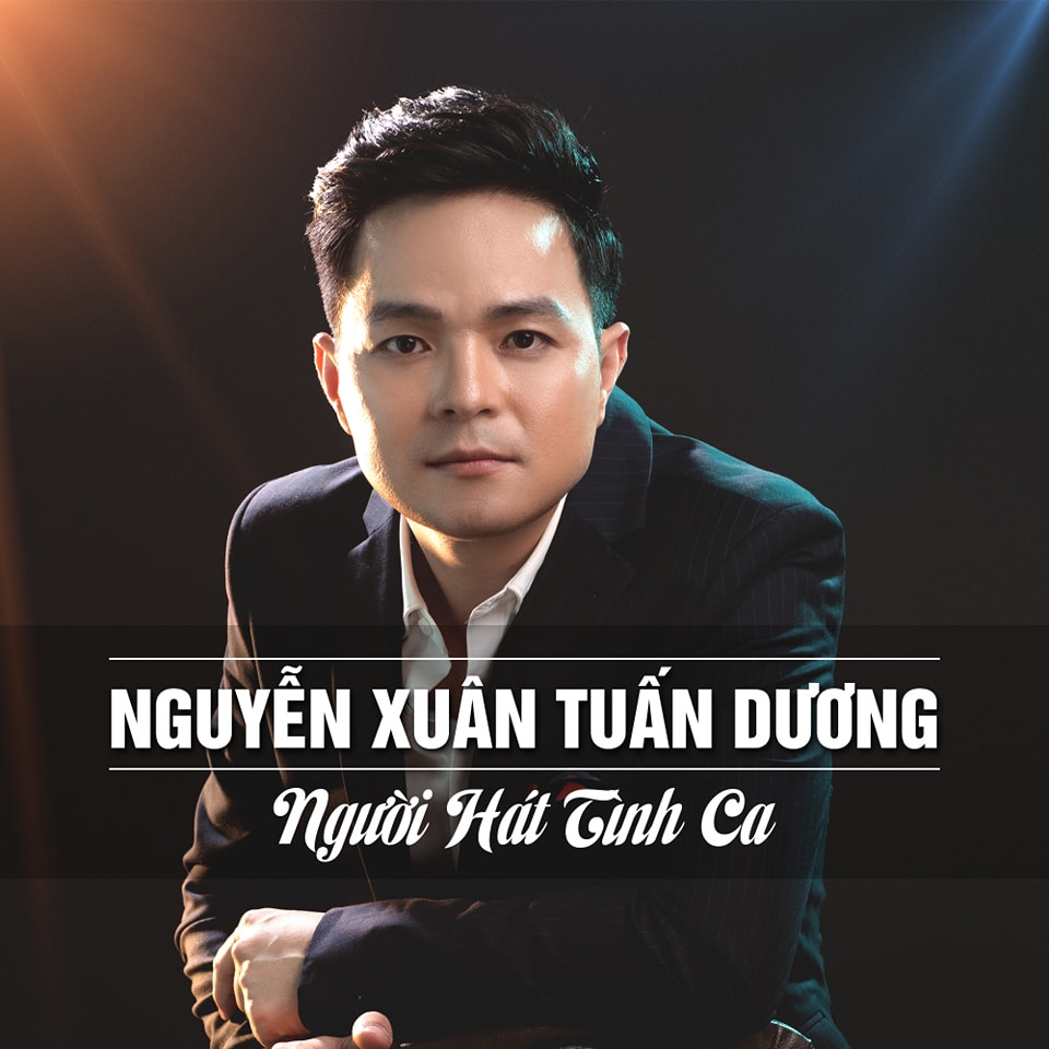 Ca sĩ 'Người hát tình ca' - Nguyễn Xuân Tuấn Dương